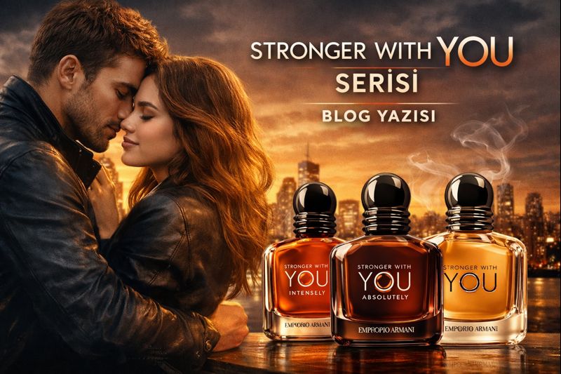 Emporio Armani Stronger With You Serisi İncelemesi